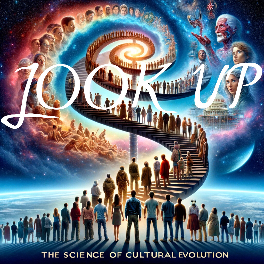 LOOK UP—The Science of Cultural Evolution