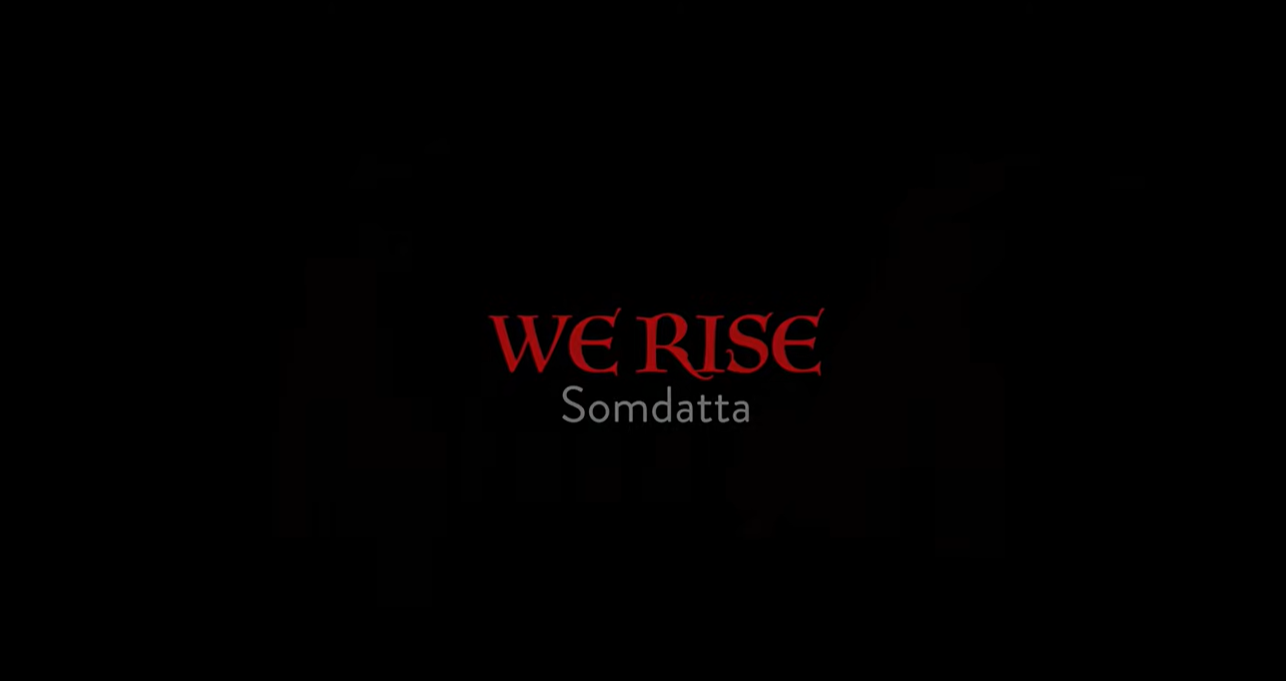 We Rise | Somdatta | Prattyush Banerjee